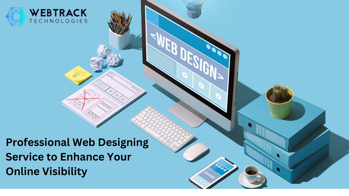 Professional Web Designing Service to Enhance Your Online Visibility