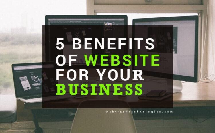 5 Benefits of Website For Your Business