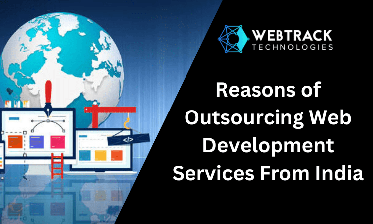 5 Reasons of Outsourcing Web Development Services from India