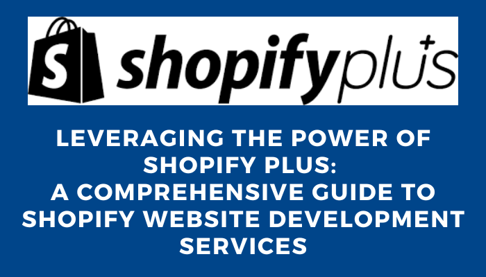 Shopify Plus Power A Full Guide to Shopify Website Development