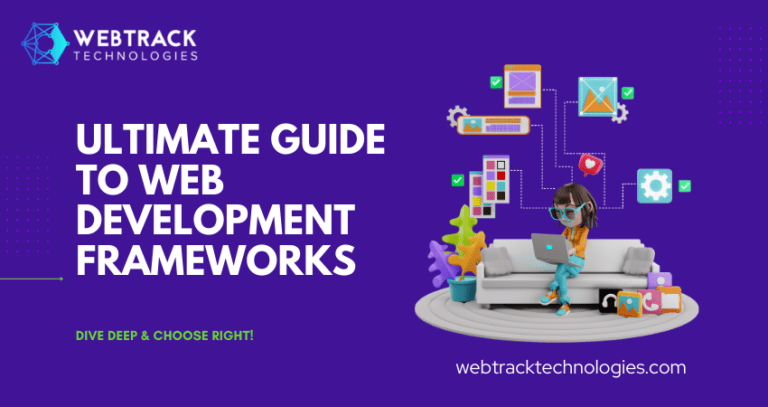 Web Development Frameworks : The Ultimate Guide