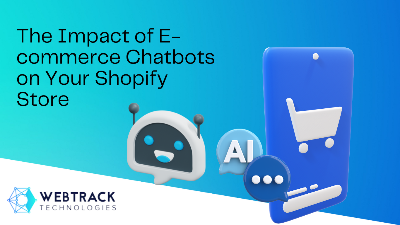 The Impact of E-commerce Chatbots on Your Shopify Store